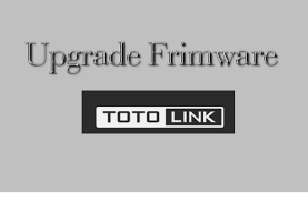 Tutorial Cara Upgrade Firmware Totolink Menit Info