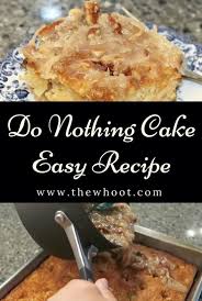 The Do Nothing Cake Recipe Easy Video Instructions Do Nothing Cake Easy Cake Recipes Easy Meals