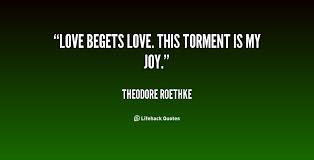 Love Begets Love Quotes Quotesgram