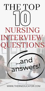 Top Nursing Interview Questions And Answers Nursing Interview Questions Nurse Job Interview Nursing Interview