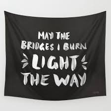 May The Bridges I Burn Light The Way Matches Burned Bridges Black White Wall Tapestry Black White Typography Pop Art Vintage Tapestry Tapestry Quotes Wall Tapestry