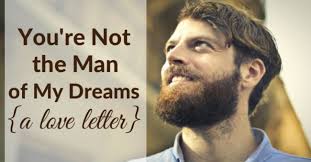 A Valentine Letter to My Husband: You are not the man of my dreams ...
