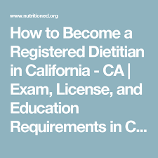 How To Become A Registered Dietitian In California Ca Exam License And Education Requirements In California Registered Dietitian Dietitian Exam