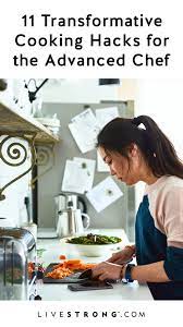 11 Transformative Cooking Hacks For The Advanced Chef Livestrong Com Cooking Tips Healthy Recipes Healthy Cooking
