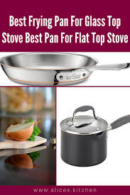 Best Frying Pan For Glass Top Stove Best Pan For Flat Top Stove Flat Top Stove Glass Top Stove
