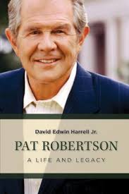 Pat Robertson: A Life and Legacy by Harrell Jr., David Edwin: Fine/Fine  Hardcover (2010) 1st Edition.