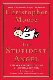 He was born in toledo, ohio. The Stupidest Angel Christopher Moore 9780060842352