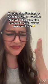 The Butterfly Effect of Forgetting My Glasses