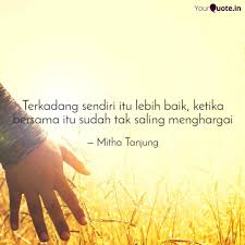 7 years ago7 years ago. Terkadang Sendiri Itu Leb Quotes Writings By Mitha Tanjung Yourquote
