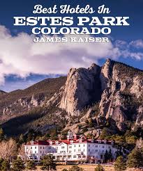 For travelers visiting estes park, estes mountain lodge is an excellent choice for rest and rejuvenation. Best Hotels Lodging In Estes Park Colorado James Kaiser