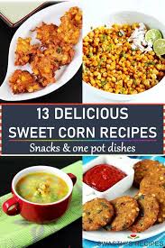 Sweet Corn Recipes Collection Of Indian Sweet Corn Recipes In 2020 Sweet Corn Recipes Corn Recipes Recipes