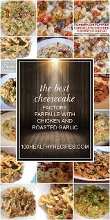 During this, take a large pan and roast the garlic, mushrooms, and onions at the same time. Farfalle With Chicken Roasted Garlic Kopycat Tecipe Garlic Chicken Farfalle Real Mom Kitchen 10 Ingredients Or Less We Ve Been Big Fans Of Copycat Recipes From The Cheesecake Factory You
