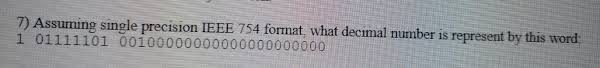 It can maintain accuracy while adding the references and. Solved 7 Assuming Single Precision Ieee 754 Format What Chegg Com