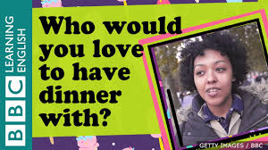 If you could have dinner with anyone who would it be. Who Would You Like To Have Dinner With Youtube