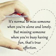 It S Normal To Miss Someone When You Re Alone And Lonely Quotes Quotable Quotes Me Quotes