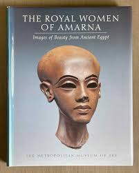 The Royal Women of Amarna. Images of Beauty from Ancient Egypt
