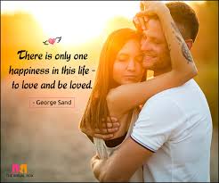 She loved before she may love again. Happy Love Quotes 50 Best Ones That Ll Make You Smile