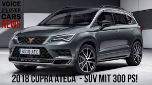 2018 Cupra Ateca Das Seat Suv Mit 300 Ps Youtube