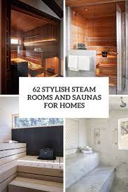A steam room can be a great asset to a house and it will soon be something that you will want to use as often as possible. 62 Stylish Steam Rooms And Saunas For Homes Digsdigs