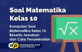 Soal Matematika Kelas 10 2020 2021 Dan Kunci Jawabannya Dosenpintar Com