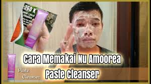 Cara Memakai Nu Amoorea Paste Cleanser Youtube