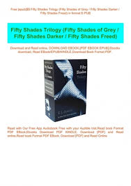 It allows users to stream and watch any movie on this site . Free Epub Fifty Shades Trilogy Fifty Shades Of Grey Fifty Shades Darker Fifty Shades Freed In Format E Pub