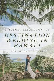 Maybe you would like to learn more about one of these? How Much Does A Destination Wedding In HawaiÊ»i Cost For The Good Weddings And Events