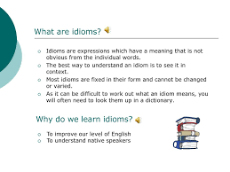 Maybe you would like to learn more about one of these? English Idioms Ppt Download