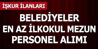 17 şubat 2021 gönderildi, 386. Iskur Is Ilani En Az Ilkogretim Mezunu Belediye Personel Alimi