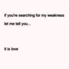 Both My Greatest Strength And Biggest Weakness Great Words Told You So Words