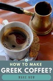 How To Make Greek Coffee A Simple Recipe Cultural Tips Recipe Coffee Desserts Recipes Coffee Liqueur Recipe Liqueurs Recipes