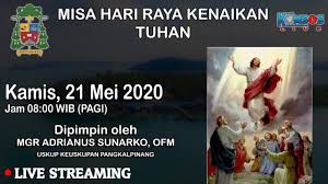 Kenaikan yesus kristus adalah peristiwa yang terjadi 40 hari setelah kebangkitan yesus, di mana disaksikan oleh. Misa Hari Raya Kenaikan Yesus Kristus Kamis 21 Mei 2020 Jam 08 00 Wib Youtube