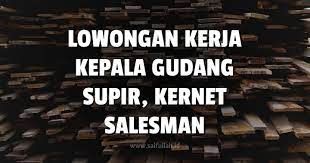 Perusahaan bumn merupakan salah satu perusahaan incaran para jobseker, selain karena. Lowongan Kerja Supir Kernet Kepala Gudang Salesman Pontianak Saifullah Id