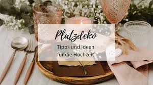 Diy hochzeit hochzeitsblog tischdeko hochzeit diy hochzeit. Platzdeko Tipps Und Ideen Fur Die Hochzeit Hochzeitskiste