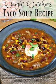 Healthy Taco Soup Recipe Healthy Taco Soup Weight Watcher Taco Soup Healthy Tacos