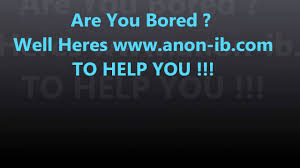 Are You Bored ? Check Out www.anon-ib.com - YouTube