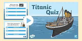 Titanic quiz questions and answers · 1 what year did the titanic sink? The Titanic Powerpoint Quiz