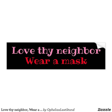 Love Thy Neighbor Wear A Mask Bumper Sticker Zazzle Com In 2020 Love Thy Neighbor Bumper Stickers Bumpers