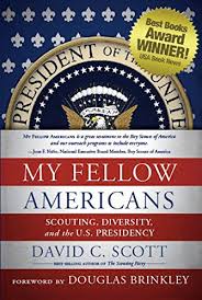 My Fellow Americans: Scouting, Diversity, and the U.S. Presidency - David  C. Scott: 9780985909703 - AbeBooks
