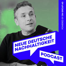 Neue Deutsche Nachhaltigkeit Podcast Download ~ Podcast von Dr. Andreas  Rickert ~ podcast 3682241