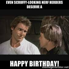 Star Wars Birthday Wishes Happybirthday Nerfherder Star Wars Theories Funny Memes Star Wars