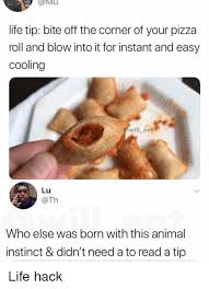 A pizza worker has gone viral on tiktok with their genius hack where they can nab a slice of a customer's pizza without them realising. Cmu Life Tip Bite Off The Corner Of Your Pizza Roll And Blow Into It For Instant And Easy Cooling Will Ent Lu Who Else Was Born With This Animal Instinct Didn T