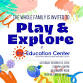 Play & Explore at the Education Center! event image