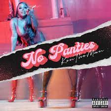 No Panties - Single by KenTheMan on Apple Music
