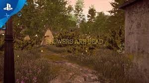 Show your mercy as you close wounds, cure illness, make broken bodies whole and free downcast. Flowers Are Dead Reveal Trailer Ps4 Youtube