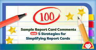 Please help him to understand that we study in class and play at only certain times in school. 100 Sample Report Card Comments And 5 Strategies For Simplifying Report Cards The Joy Of Teaching