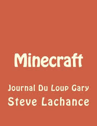 Education edition es una versión educativa de minecraft diseñada específicamente para uso en el aula. Minecraft Journal Du Loup Gary Livre Minecraft Livres Minecraft Minecraft Enfants Livres Enfants Histoires Enfants Livres Pour Petits French Edition Lachance Steve 9781530103829 Amazon Com Books