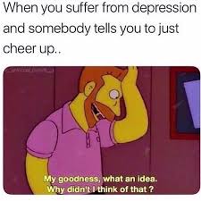 You usually won't share how you really feel. Depression Memes May Be A Coping Mechanism For People With Mental Illness