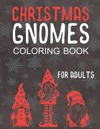 Dogs love to chew on bones, run and fetch balls, and find more time to play! Christmas Gnomes Coloring Book For Adults Great Holiday Fun For Grown Ups Faye Noella 9798567253601 Amazon Com Books