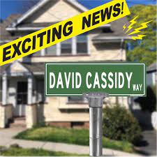 JULY 30, 2025 - The Town of West Orange, New Jersey has agreed to co-name Elm Street as “David Cassidy Way” where David lived at his grandparent's home, during his childhood. This